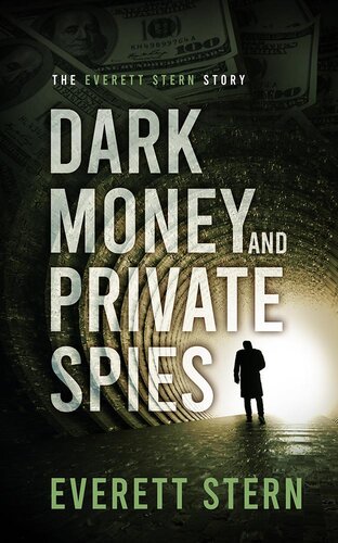 Dark Money and Private Spies: The Everett Stern Story (PDF/EPUB Version)
