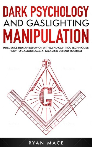 Dark Psychology and Gaslighting Manipulation: Influence Human Behavior with Mind Control Techniques: How to Camouflage, Attack and Defend Yourself (PDF/EPUB Version)
