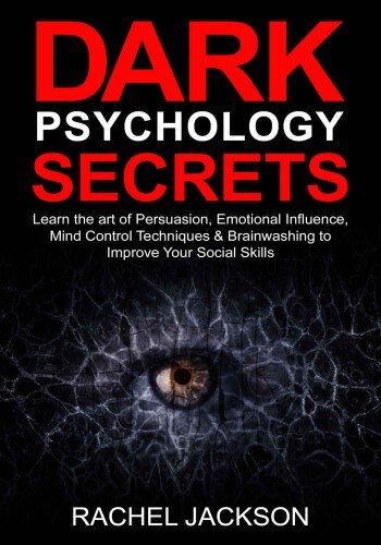 Dark Psychology Secrets: Learn the Art of Persuasion, Emotional Influence, Mind Control Techniques & NLP to Improve Your Social Skills (PDF/EPUB Version)