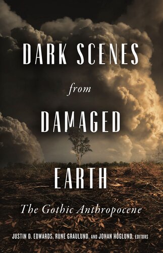 Dark Scenes From Damaged Earth : The Gothic Anthropocene (PDF/EPUB Version)