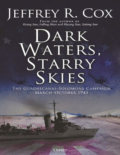 Dark Waters, Starry Skies: The Guadalcanal-Solomons campaign, March - October 1943 (PDF/EPUB Version)
