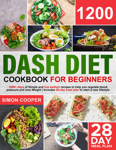 Dash Diet Cookbook: 1200 Days of Simple & Low sodium Recipes to Help you Regulate Blood Pressure & Lose Weight (PDF/EPUB Version)