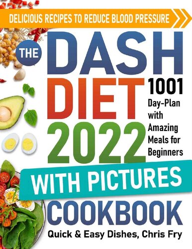 Dash Diet Cookbook with Pictures for Beginners 2022: The Quick & Easy Dishes 1001 Day-Plan with Amazing Meals: Delicious Recipes to Reduce Blood Pressure (PDF/EPUB Version)