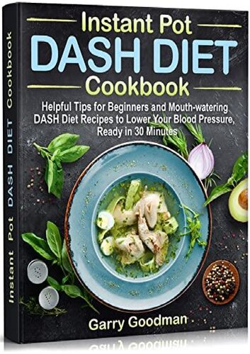 DASH DIET Instant Pot Cookbook: Helpful Tips for Beginners and Mouth-watering DASH Diet Recipes to Lower Your Blood Pressure (PDF/EPUB Version)