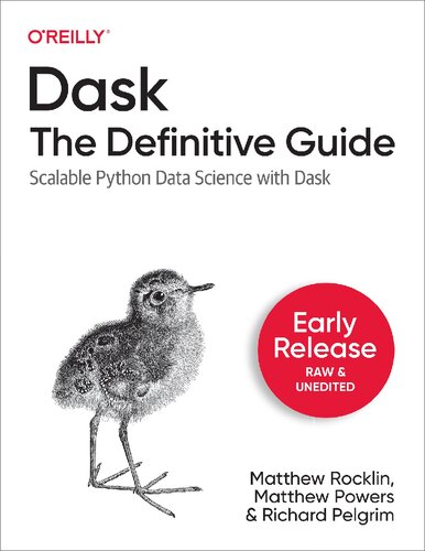 Dask: The Definitive Guide - Scalable Python Data Science with Dask (Early Release 1) (PDF/EPUB Version)