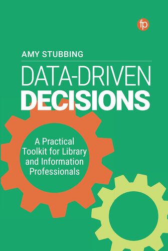 Data-Driven Decisions: A Practical Toolkit for Librarians and Information Professionals (PDF/EPUB Version)