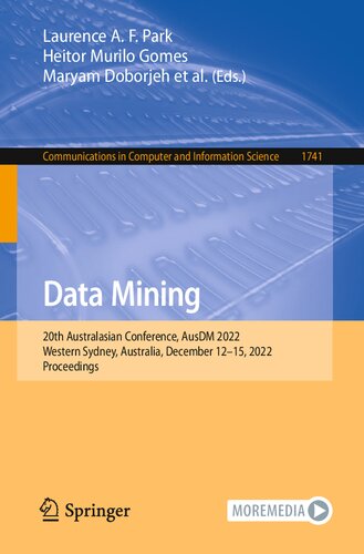 Data Mining: 20th Australasian Conference, AusDM 2022, Western Sydney, Australia, December 12–15, 2022, Proceedings (Communications in Computer and Information Science) (PDF/EPUB Version)