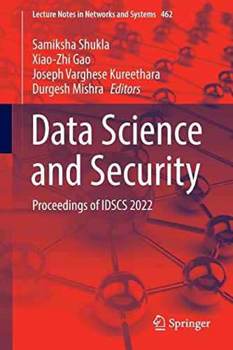 Data Science and Security: Proceedings of IDSCS 2022 (Lecture Notes in Networks and Systems, 462) (PDF/EPUB Version)