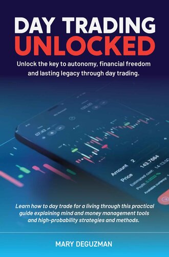 DAY TRADING UNLOCKED: Unlock the key to autonomy, financial freedom, and lasting legacy through day trading. (PDF/EPUB Version)