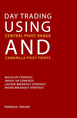 Day Trading Using Central Pivot Range and Camarilla Pivot Points (PDF/EPUB Version)
