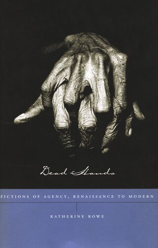 Dead Hands: Fictions of Agency, Renaissance to Modern (PDF/EPUB Version)