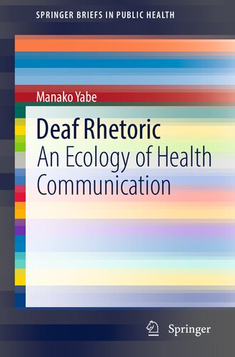 Deaf Rhetoric: An Ecology of Health Communication (SpringerBriefs in Public Health) (PDF/EPUB Version)