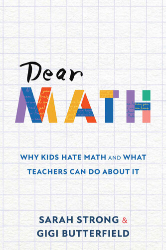 Dear Math: Why Kids Hate Math and What Teachers Can Do About It (PDF/EPUB Version)
