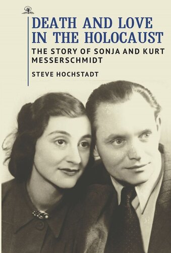 Death and Love in the Holocaust: The Story of Sonja and Kurt Messerschmidt (PDF/EPUB Version)