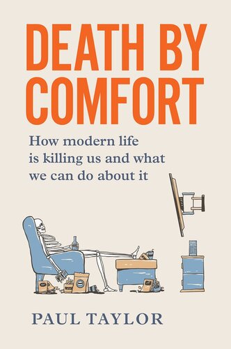 Death by Comfort: How modern life is killing us and what we can do about it (PDF/EPUB Version)
