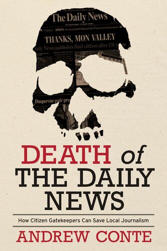 Death of the Daily News: How Citizen Gatekeepers Can Save Local Journalism (PDF/EPUB Version)