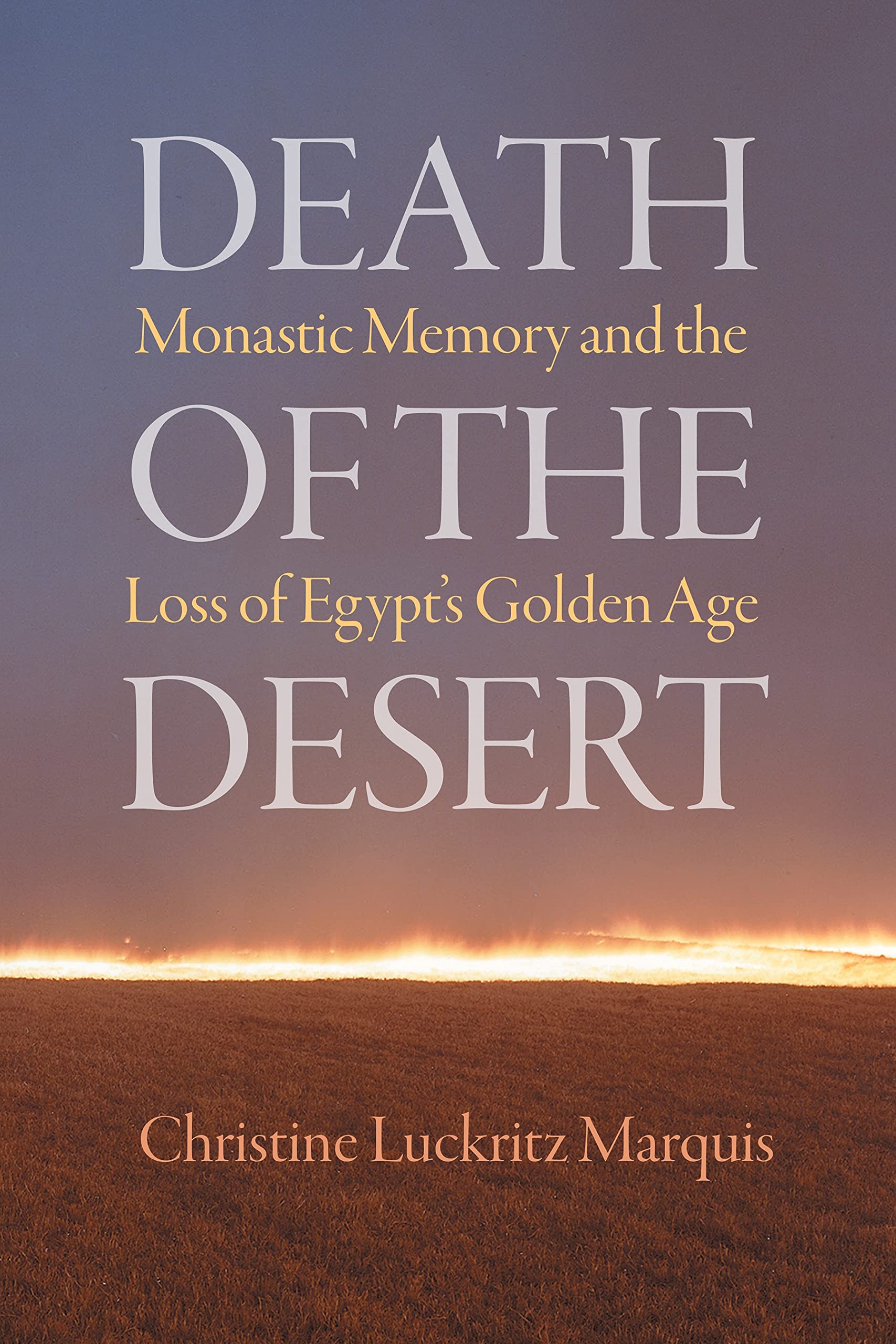 Death of the Desert: Monastic Memory and the Loss of Egypt's Golden Age (PDF/EPUB Version)