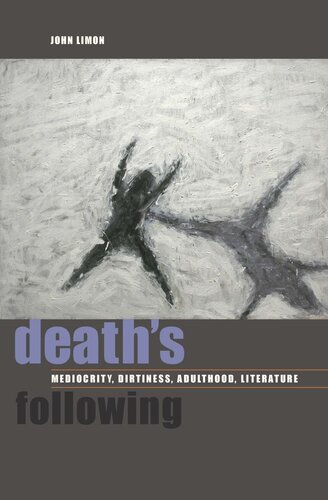 Death's Following: Mediocrity, Dirtiness, Adulthood, Literature (PDF/EPUB Version)