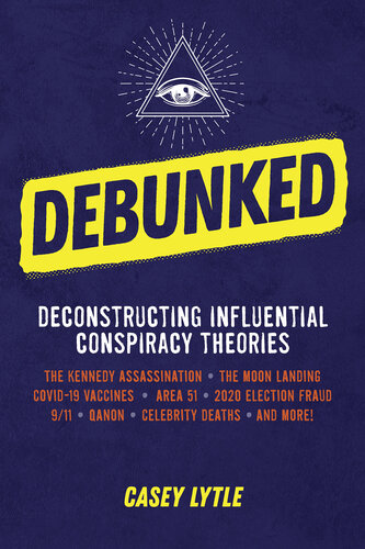 Debunked: Separate the Rational from the Irrational in Influential Conspiracy Theories (PDF/EPUB Version)
