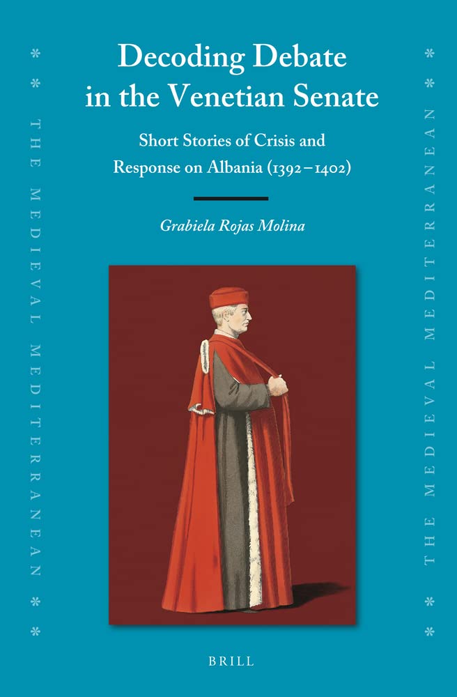 Decoding Debate in the Venetian Senate: Short Stories of Crisis and Response on Albania 1392-1402 (PDF/EPUB Version)