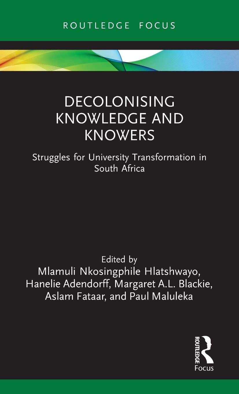 Decolonising Knowledge and Knowers: Struggles for University Transformation in South Africa (Legitimation Code Theory) (PDF/EPUB Version)