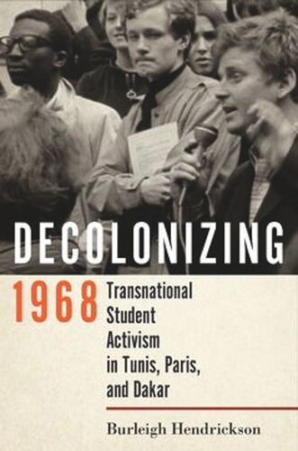 Decolonizing 1968: Transnational Student Activism in Tunis, Paris, and Dakar (PDF/EPUB Version)