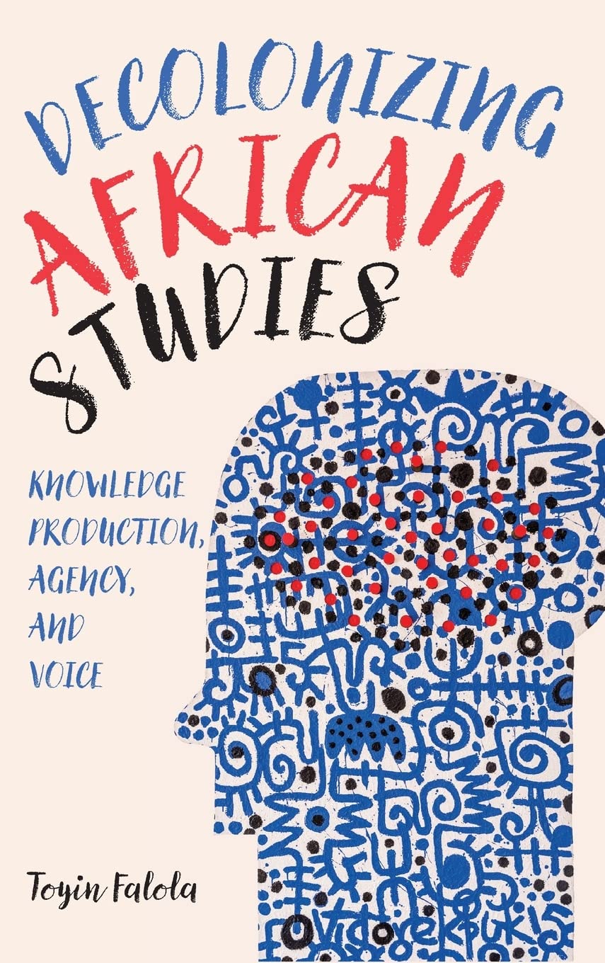 Decolonizing African Studies: Knowledge Production, Agency, and Voice (PDF/EPUB Version)