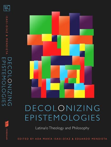 Decolonizing Epistemologies: Latina/o Theology and Philosophy (PDF/EPUB Version)