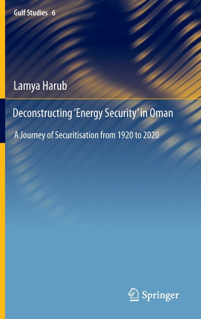 Deconstructing ‘Energy Security’ in Oman: A Journey of Securitisation from 1920 to 2020 (PDF/EPUB Version)