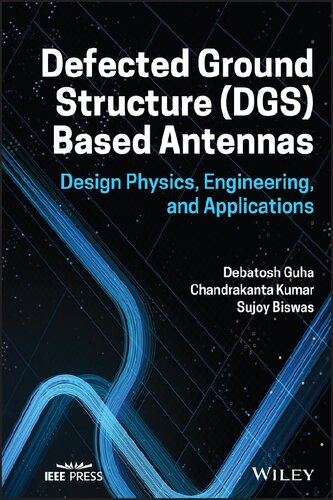 Defected Ground Structure (DGS) Based Antennas: Design Physics, Engineering, and Applications (PDF/EPUB Version)