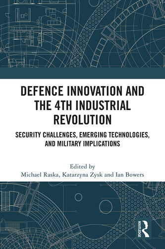 Defence Innovation and the 4th Industrial Revolution: Security Challenges, Emerging Technologies, and Military Implications (PDF/EPUB Version)