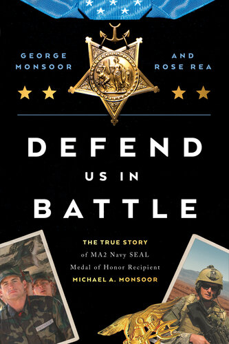 Defend Us in Battle: The True Story of MA2 Navy SEAL Medal of Honor Recipient Michael A. Monsoor (PDF/EPUB Version)