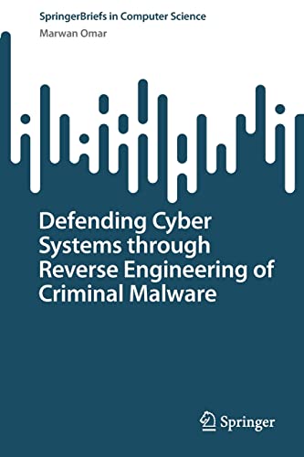 Defending Cyber Systems through Reverse Engineering of Criminal Malware (PDF/EPUB Version)