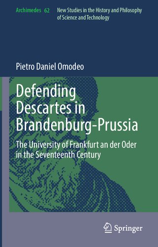 Defending Descartes in Brandenburg-Prussia: The University of Frankfurt an der Oder in the Seventeenth Century (PDF/EPUB Version)