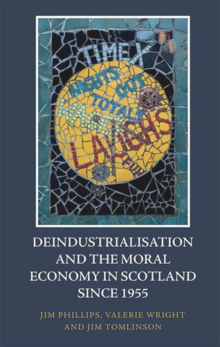 Deindustrialisation and the Moral Economy in Scotland since 1955 (PDF/EPUB Version)