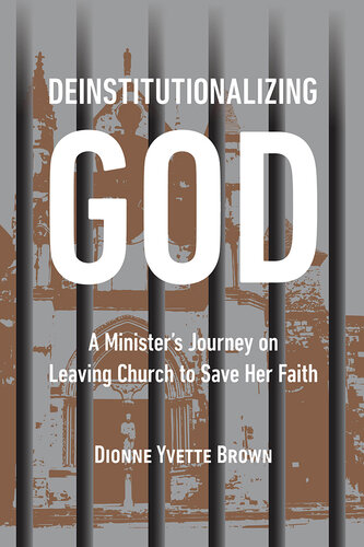 Deinstitutionalizing God: A Minister's Journey on Leaving Church to Save Her Faith (PDF/EPUB Version)