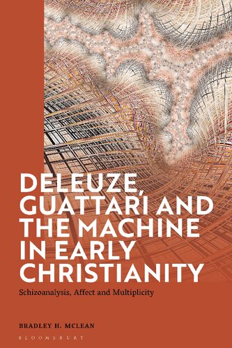Deleuze, Guattari and the Machine in Early Christianity: Schizoanalysis, Affect and Multiplicity (PDF/EPUB Version)