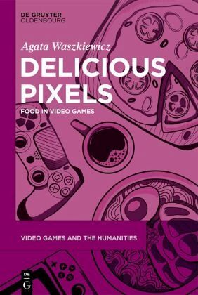 Delicious Pixels: Food in Video Games (PDF/EPUB Version)