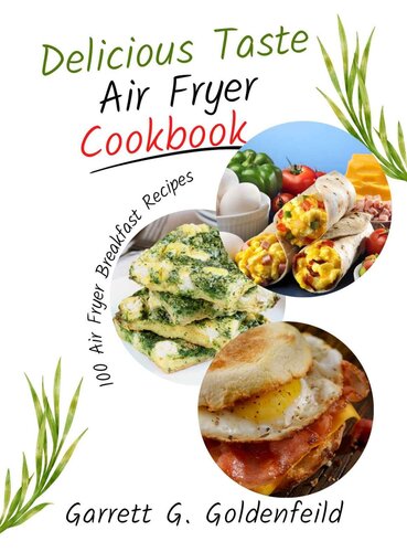 Delicious Taste Air Fryer Cookbook: Delicious And Healthy Breakfast Meals Recipes For The Air Fryer (PDF/EPUB Version)