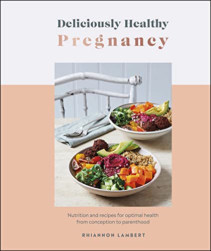 Deliciously Healthy Pregnancy: Nutrition and Recipes for Optimal Health from Conception to Parenthood (PDF/EPUB Version)