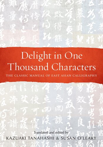 Delight in One Thousand Characters: The Classic Manual of East Asian Calligraphy (PDF/EPUB Version)