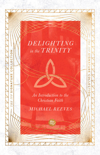 Delighting in the Trinity: An Introduction to the Christian Faith (PDF/EPUB Version)