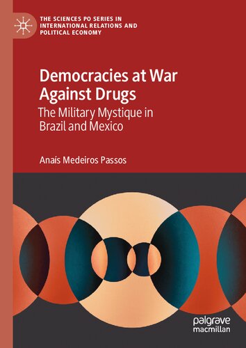 Democracies at War Against Drugs: The Military Mystique in Brazil and Mexico (The Sciences Po Series in International Relations and Political Economy) (PDF/EPUB Version)