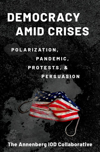 Democracy amid Crises: Polarization, Pandemic, Protests, and Persuasion (PDF/EPUB Version)