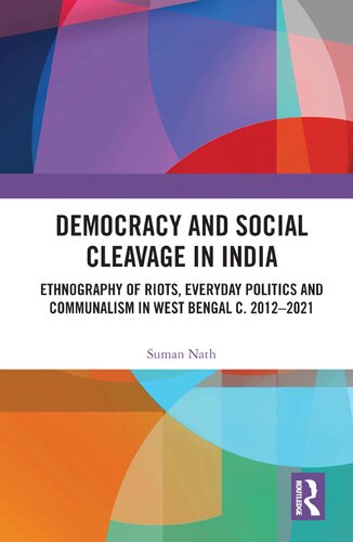 Democracy and Social Cleavage in India: Ethnography of Riots, Everyday Politics and Communalism in West Bengal c. 2012-2021 (PDF/EPUB Version)