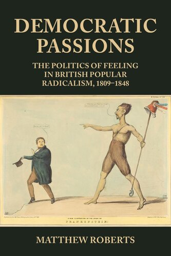 Democratic passions: The politics of feeling in British popular radicalism, 1809-48 (PDF/EPUB Version)