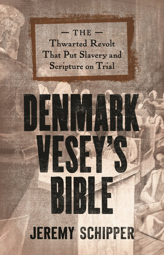 Denmark Vesey's Bible: The Thwarted Revolt That Put Slavery and Scripture on Trial (PDF/EPUB Version)