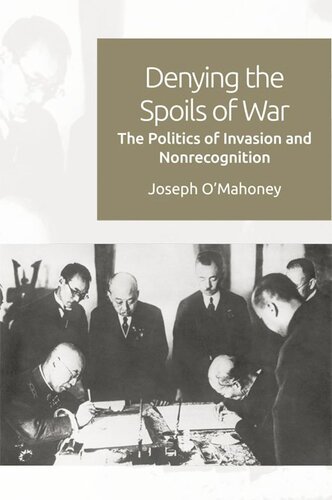 Denying the Spoils of War: The Politics of Invasion and Non-recognition (PDF/EPUB Version)