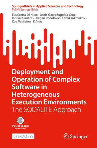 Deployment and Operation of Complex Software in Heterogeneous Execution Environments: The SODALITE Approach (SpringerBriefs in Applied Sciences and Technology) (PDF/EPUB Version)