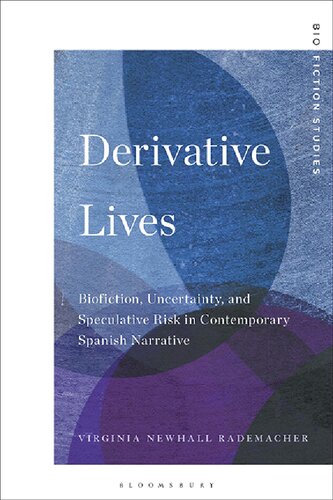 Derivative Lives: Biofiction, Uncertainty, and Speculative Risk in Contemporary Spanish Narrative (PDF/EPUB Version)